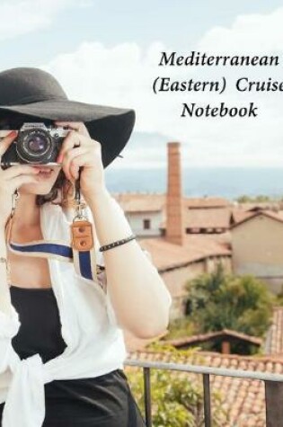 Cover of Mediterranean (Eastern) Cruise Notebook