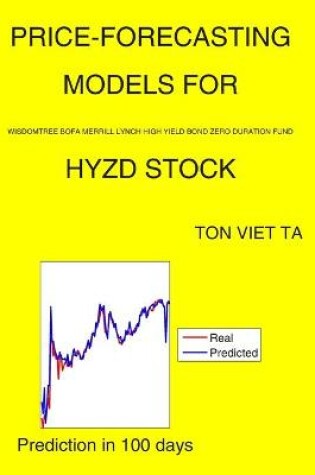 Cover of Price-Forecasting Models for WisdomTree BofA Merrill Lynch High Yield Bond Zero Duration Fund HYZD Stock