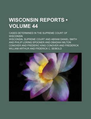 Book cover for Wisconsin Reports (Volume 44); Cases Determined in the Supreme Court of Wisconsin