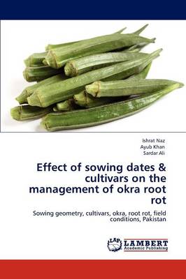 Book cover for Effect of Sowing Dates & Cultivars on the Management of Okra Root Rot