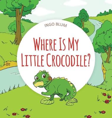 Cover of Where Is My Little Crocodile?