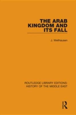 Cover of The Arab Kingdom and its Fall