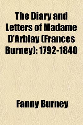 Book cover for The Diary and Letters of Madame D'Arblay (Frances Burney) (Volume 3); 1792-1840