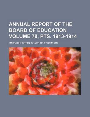 Book cover for Annual Report of the Board of Education Volume 78, Pts. 1913-1914