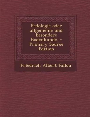 Book cover for Pedologie Oder Allgemeine Und Besondere Bodenkunde. - Primary Source Edition