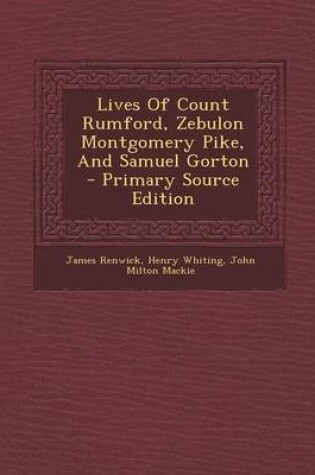 Cover of Lives of Count Rumford, Zebulon Montgomery Pike, and Samuel Gorton