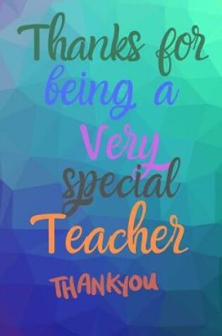 Cover of Thanks for being a very special teacher Thank you