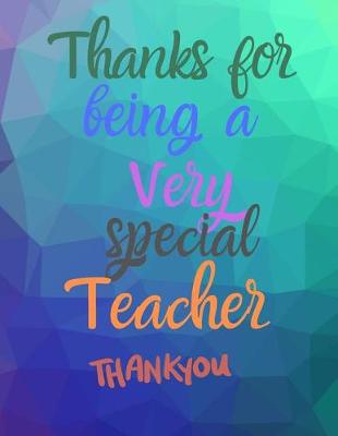 Book cover for Thanks for being a very special teacher Thank you