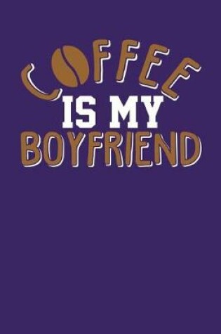 Cover of Coffee is My Boyfriend