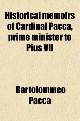 Book cover for Historical Memoirs of Cardinal Pacca, Prime Minister to Pius VII (Volume 2)