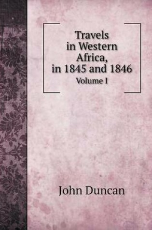 Cover of Travels in Western Africa, in 1845 and 1846 Volume I