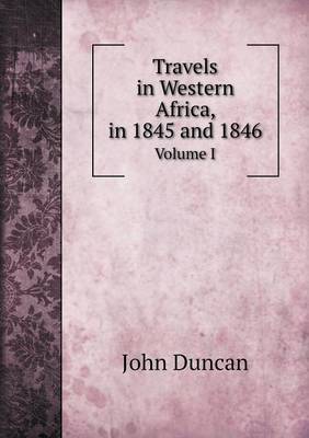 Book cover for Travels in Western Africa, in 1845 and 1846 Volume I