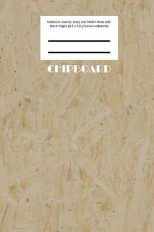 Cover of Chipboard Notebook Journal, Diary and Sketch Book with Blank Pages (8.5 x 11) (Texture Notebook)