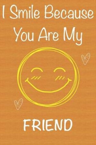 Cover of I Smile Because You Are My Friend