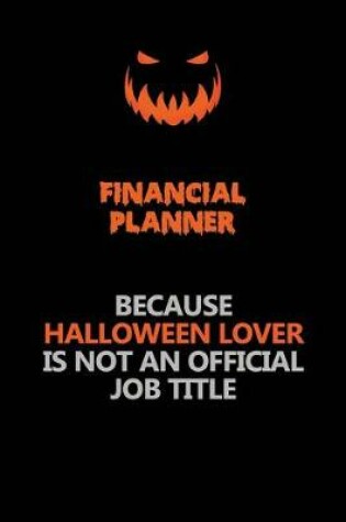 Cover of Financial Planner Because Halloween Lover Is Not An Official Job Title