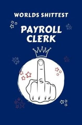 Cover of Worlds Shittest Payroll Clerk