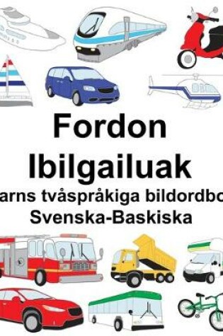 Cover of Svenska-Baskiska Fordon/Ibilgailuak Barns tvåspråkiga bildordbok