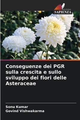 Book cover for Conseguenze dei PGR sulla crescita e sullo sviluppo dei fiori delle Asteraceae