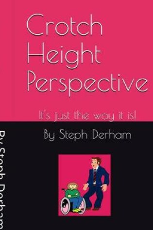 Cover of Crotch Height Perspective; It's Just The Way It Is