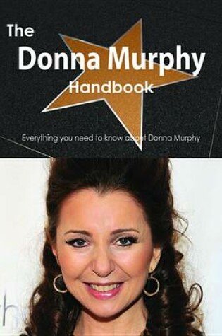 Cover of The Donna Murphy Handbook - Everything You Need to Know about Donna Murphy