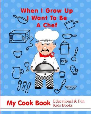 Book cover for When I Grow Up I Want to Be a Chef