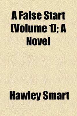 Book cover for A False Start (Volume 1); A Novel