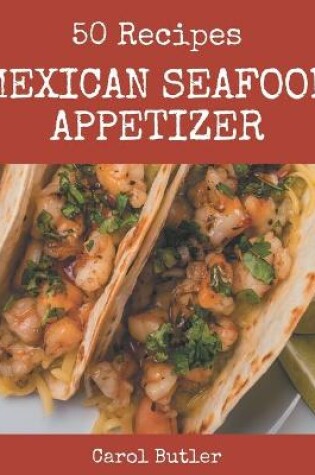 Cover of 50 Mexican Seafood Appetizer Recipes