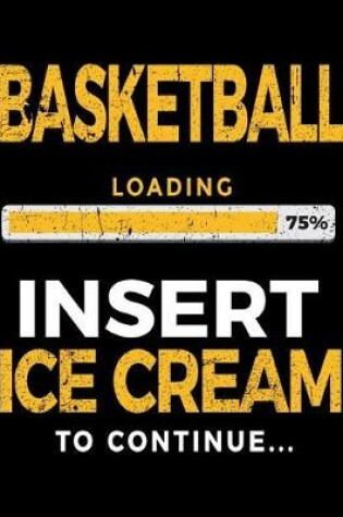 Cover of Basketball Loading 75% Insert Ice Cream To Continue