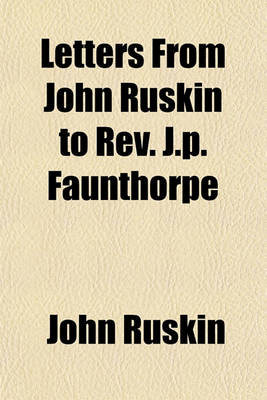 Book cover for Letters from John Ruskin to REV. J.P. Faunthorpe