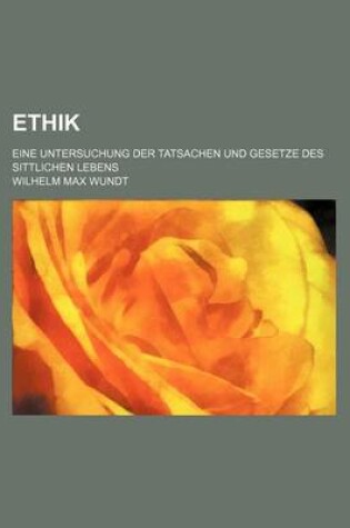 Cover of Ethik (2); Eine Untersuchung Der Tatsachen Und Gesetze Des Sittlichen Lebens