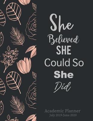 Book cover for Academic Planner July 2019-June 2020 She Believed She Could So She Did