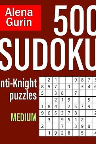 Cover of 500 Sudoku Anti-Knight Puzzles Medium