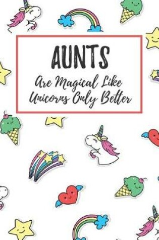 Cover of Aunts Are Magical Like Unicorns Only Better