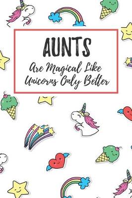 Book cover for Aunts Are Magical Like Unicorns Only Better