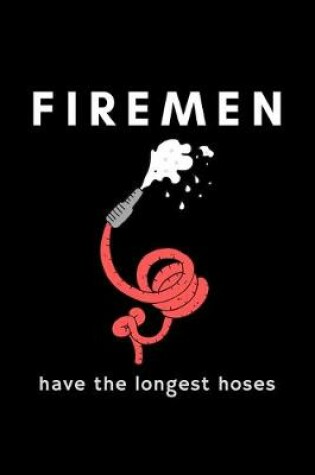 Cover of Firemen Have The Longest Hoses