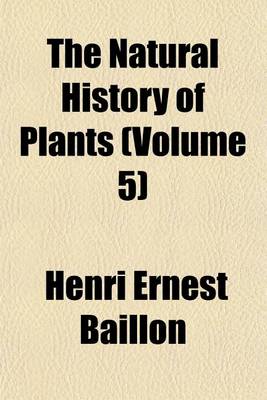 Book cover for The Natural History of Plants Volume 6