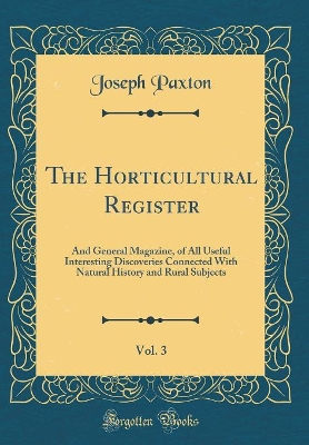 Book cover for The Horticultural Register, Vol. 3