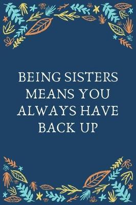 Book cover for Being Sisters Means You Always Have Back Up