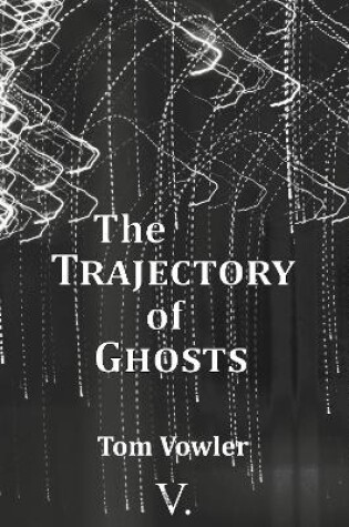 Cover of The Trajectory of Ghosts