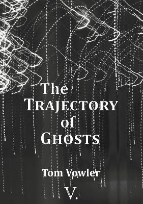 Book cover for The Trajectory of Ghosts