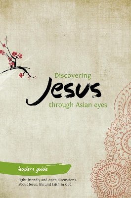 Cover of Discovering Jesus through Asian eyes - Leader's Guide