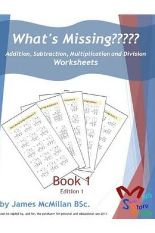 Cover of What's Missing Addition, Subtraction, Multiplication and Division Book 1