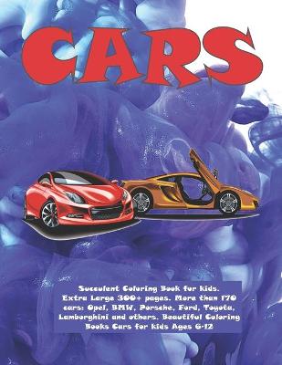 Book cover for Cars Succulent Coloring Book for kids. Extra Large 300+ pages. More than 170 cars
