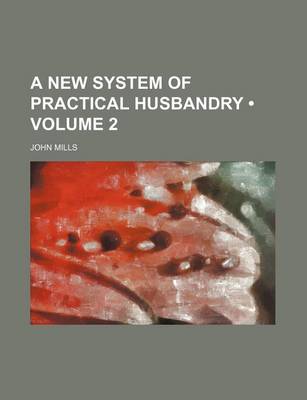 Book cover for A New System of Practical Husbandry (Volume 2)