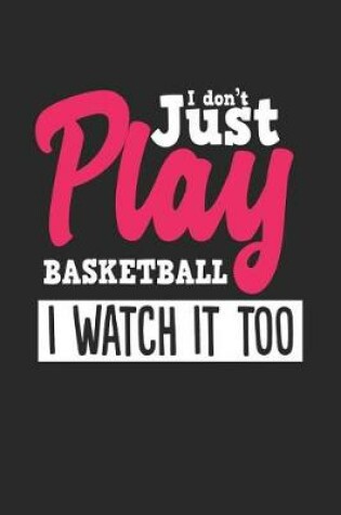 Cover of I Don't Just Play Basketball I Watch It Too