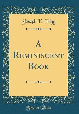 Book cover for A Reminiscent Book (Classic Reprint)