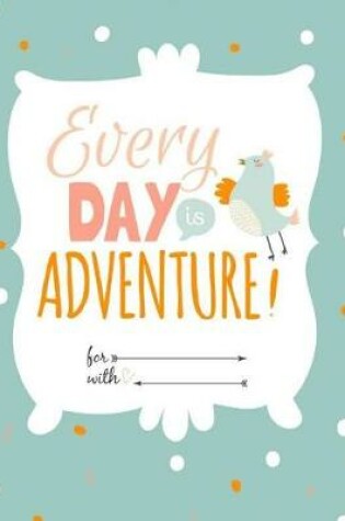 Cover of Every Day Is Adventure!