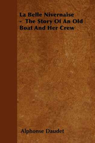 Cover of La Belle Nivernaise - The Story Of An Old Boat And Her Crew