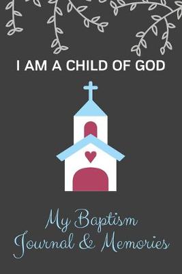 Book cover for My Baptism Journal & Memories - I Am A Child of God