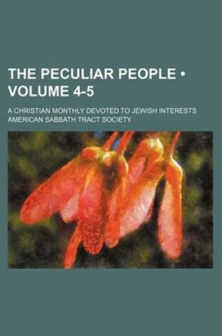 Cover of The Peculiar People (Volume 4-5); A Christian Monthly Devoted to Jewish Interests